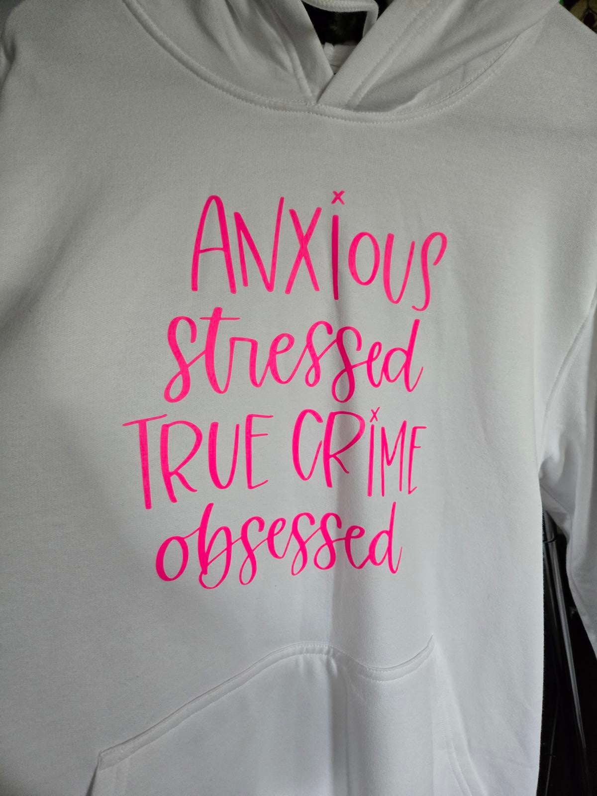 Anxious stressed true crime obsessed hoodie