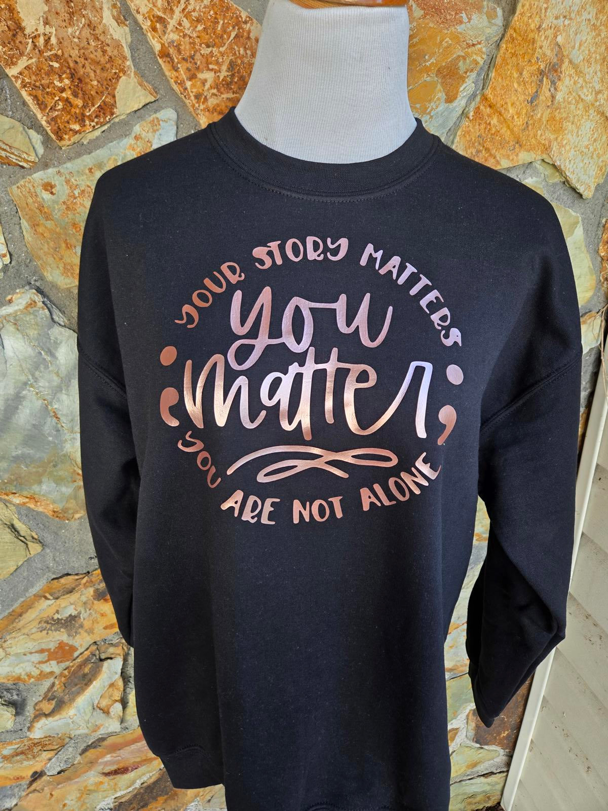 Mental health Sweatshirt - You matter, Your Story Matters Graphic