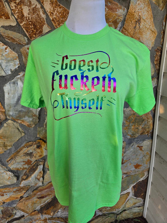 'Goest F*cketh thyself' - T-Shirt