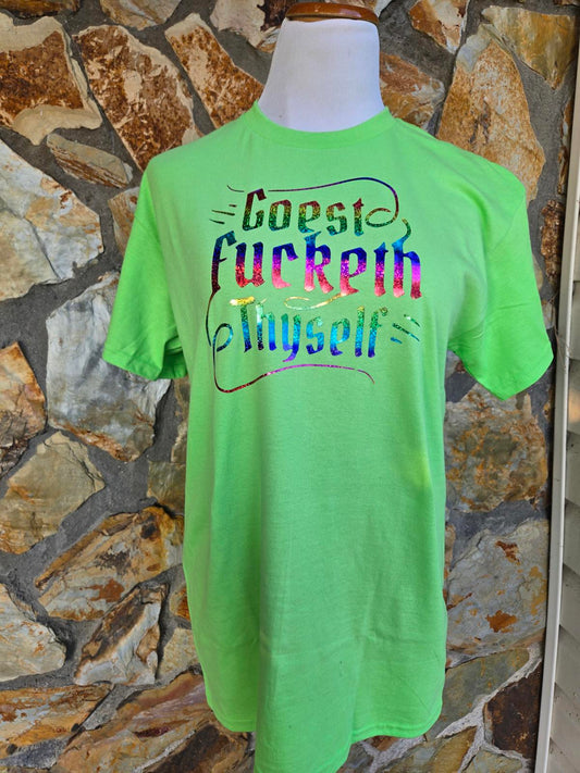 'Goest F*cketh thyself' - T-Shirt